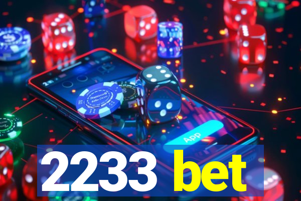 2233 bet